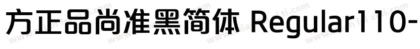 方正品尚准黑简体 Regular110字体转换